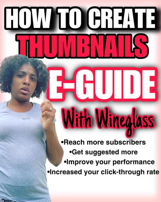HOW TO CREATE THUMBNAILS E-GUIDE WITH WINEGLASSANDCHILL